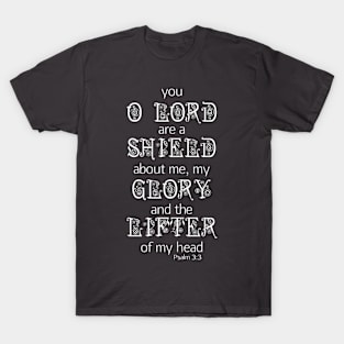 You o Lord are A shield Psalm 3:3 Scripture Bible Quote T-Shirt